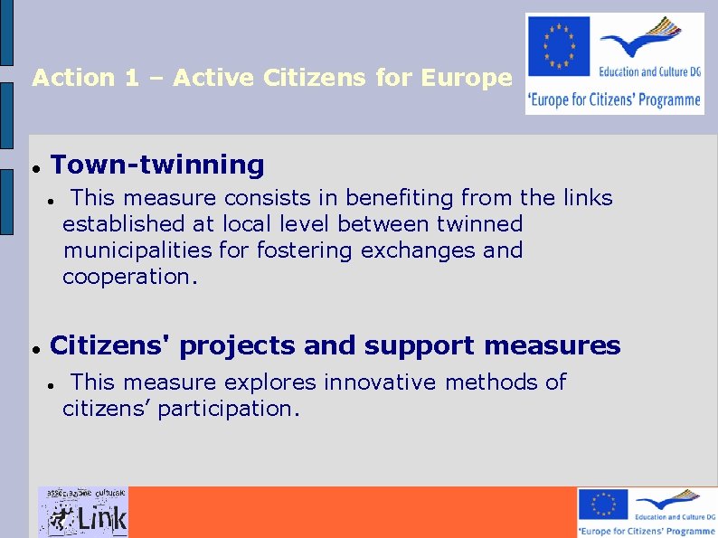 Action 1 – Active Citizens for Europe Town-twinning This measure consists in benefiting from