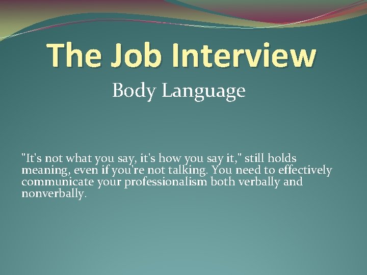 The Job Interview Body Language "It's not what you say, it's how you say