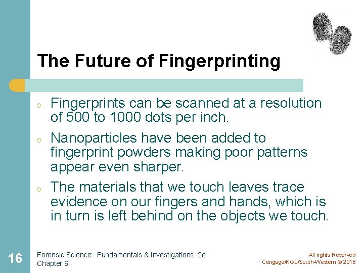 The Future of Fingerprinting o o o 16 Fingerprints can be scanned at a The Future of Fingerprinting o o o 16 Fingerprints can be scanned at a