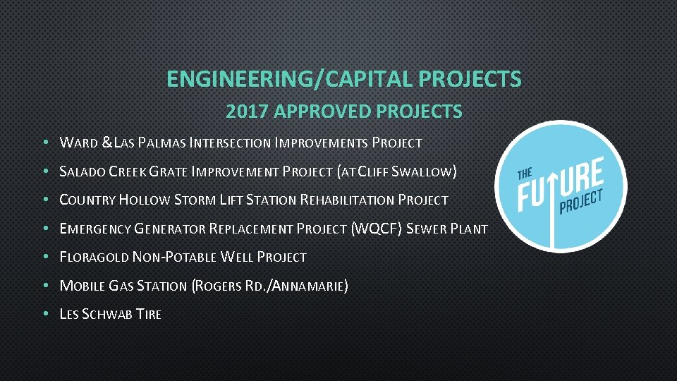 ENGINEERING/CAPITAL PROJECTS 2017 APPROVED PROJECTS • WARD &LAS PALMAS INTERSECTION IMPROVEMENTS PROJECT • SALADO