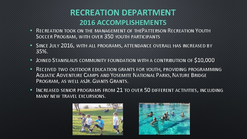 RECREATION DEPARTMENT 2016 ACCOMPLISHEMENTS • RECREATION TOOK ON THE MANAGEMENT OF THEPATTERSON RECREATION YOUTH