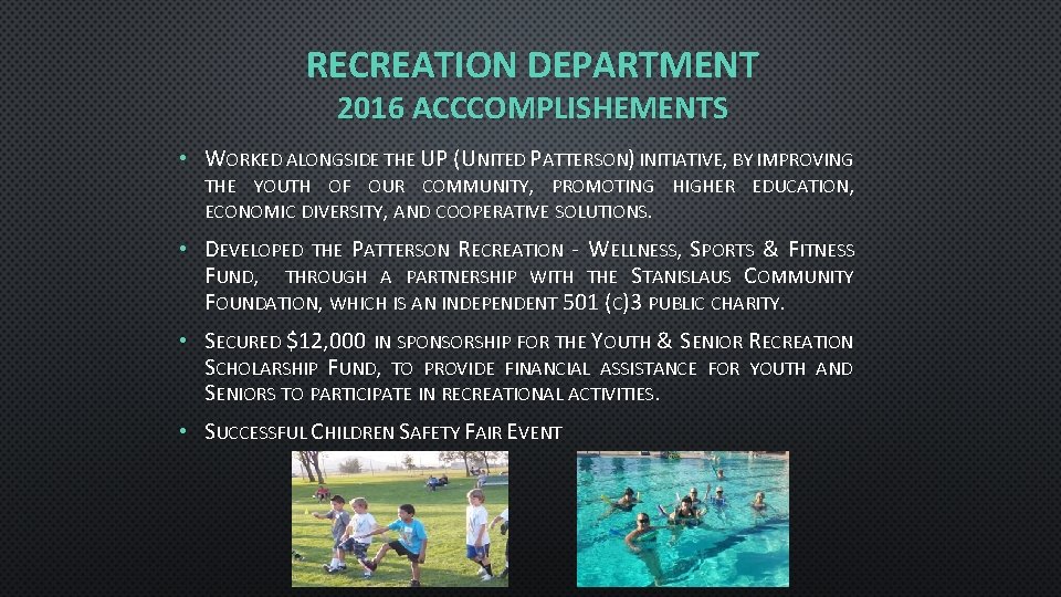 RECREATION DEPARTMENT 2016 ACCCOMPLISHEMENTS • WORKED ALONGSIDE THE UP (UNITED PATTERSON) INITIATIVE, BY IMPROVING
