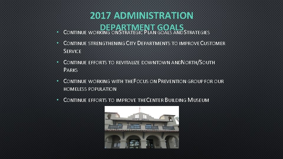 2017 ADMINISTRATION DEPARTMENT GOALS • CONTINUE WORKING ON STRATEGIC PLAN GOALS AND STRATEGIES •