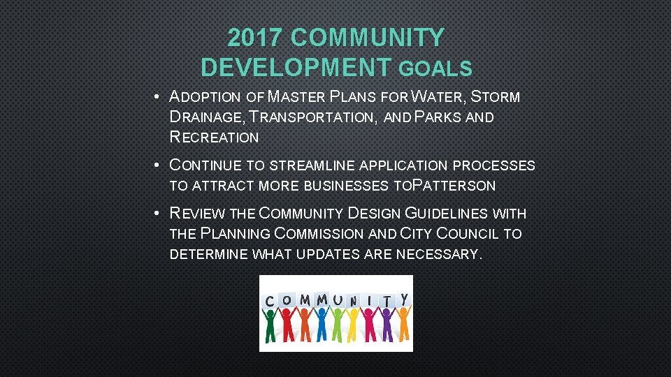 2017 COMMUNITY DEVELOPMENT GOALS • ADOPTION OF MASTER PLANS FOR WATER, STORM DRAINAGE, TRANSPORTATION,