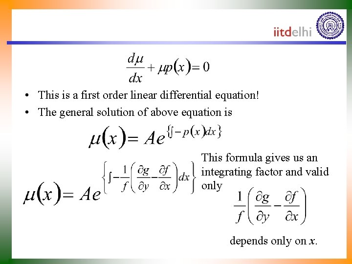  • This is a first order linear differential equation! • The general solution