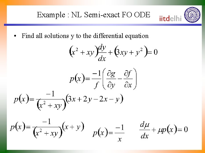 Example : NL Semi-exact FO ODE • Find all solutions y to the differential