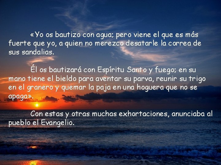  «Yo os bautizo con agua; pero viene el que es más fuerte que