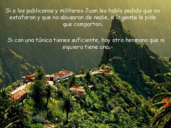 Si a los publicanos y militares Juan les había pedido que no estafaran y