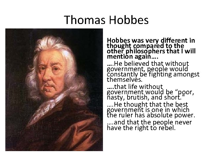 Thomas Hobbes was very different in thought compared to the other philosophers that I