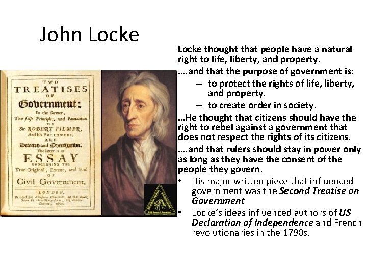 John Locke thought that people have a natural right to life, liberty, and property.