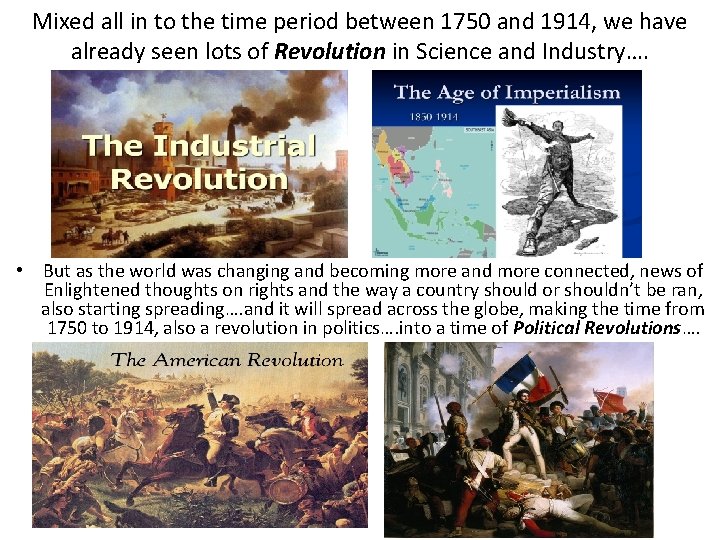 Mixed all in to the time period between 1750 and 1914, we have already