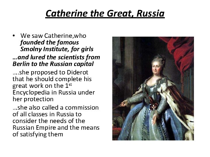 Catherine the Great, Russia • We saw Catherine, who founded the famous Smolny Institute,