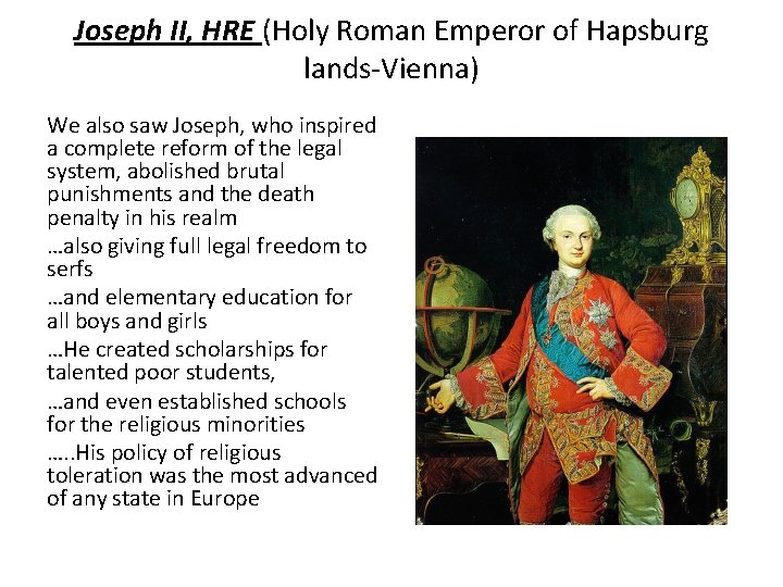 Joseph II, HRE (Holy Roman Emperor of Hapsburg lands-Vienna) We also saw Joseph, who