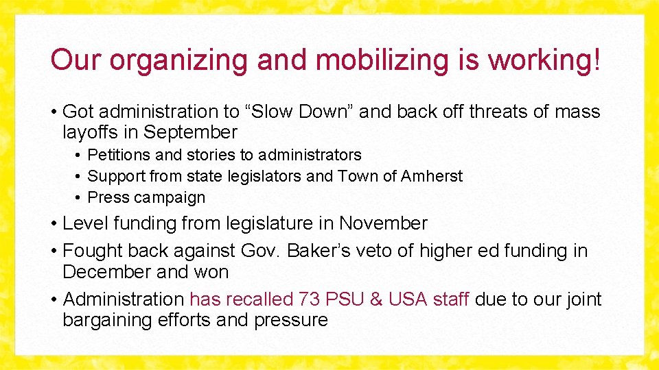 Our organizing and mobilizing is working! • Got administration to “Slow Down” and back