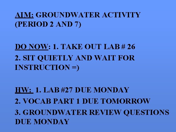 AIM: GROUNDWATER ACTIVITY (PERIOD 2 AND 7) DO NOW: 1. TAKE OUT LAB #