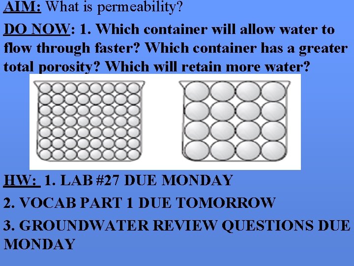 AIM: What is permeability? DO NOW: 1. Which container will allow water to flow