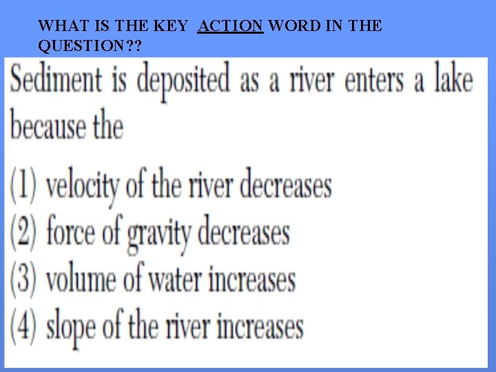 WHAT IS THE KEY ACTION WORD IN THE QUESTION? ? 