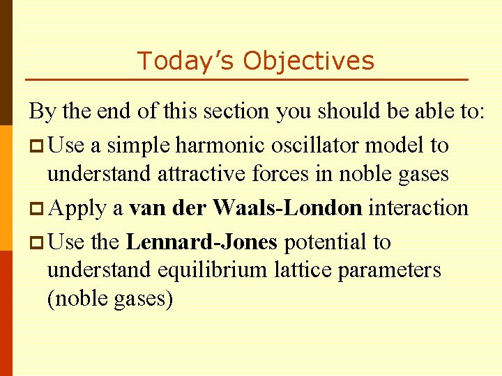 Today’s Objectives By the end of this section you should be able to: p