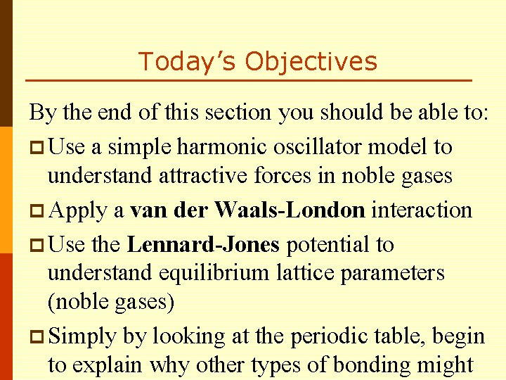 Today’s Objectives By the end of this section you should be able to: p