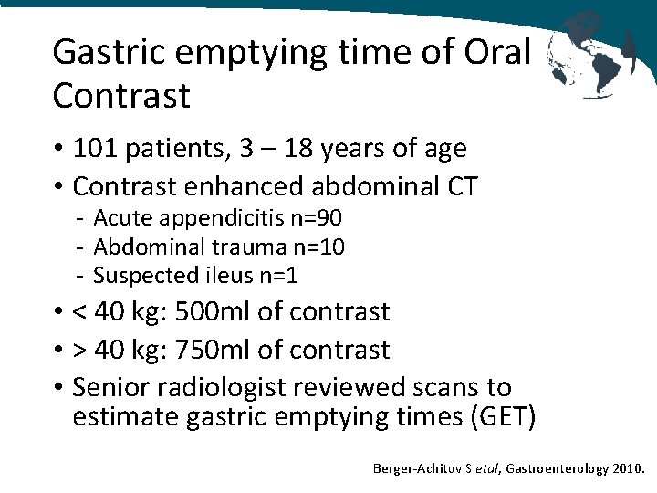 Gastric emptying time of Oral Contrast • 101 patients, 3 – 18 years of