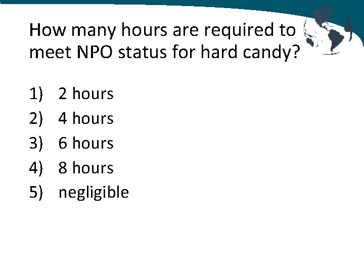How many hours are required to meet NPO status for hard candy? 1) 2)