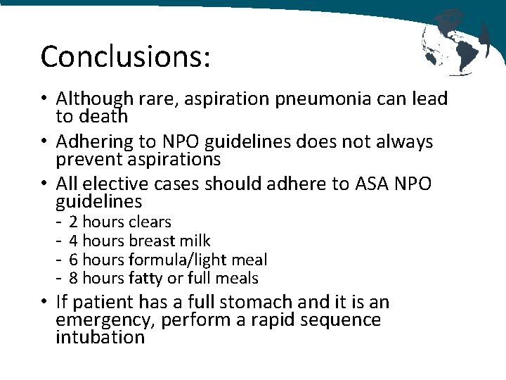 Conclusions: • Although rare, aspiration pneumonia can lead to death • Adhering to NPO