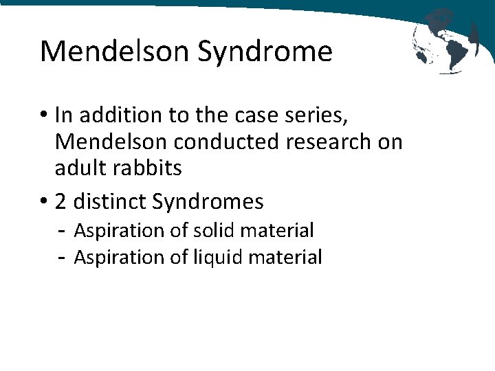 Mendelson Syndrome • In addition to the case series, Mendelson conducted research on adult