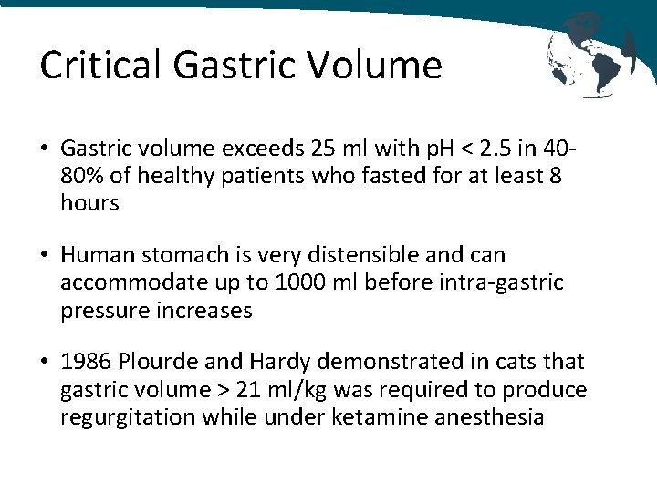 Critical Gastric Volume • Gastric volume exceeds 25 ml with p. H < 2.