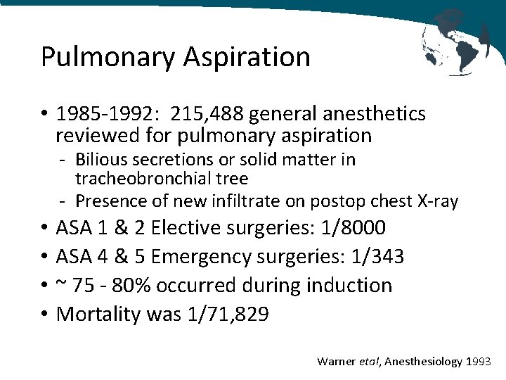 Pulmonary Aspiration • 1985 -1992: 215, 488 general anesthetics reviewed for pulmonary aspiration -