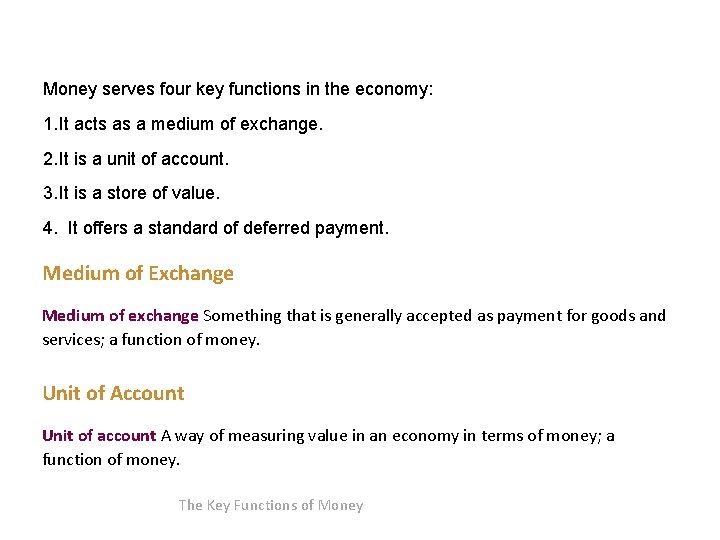 Money serves four key functions in the economy: 1. It acts as a medium Money serves four key functions in the economy: 1. It acts as a medium