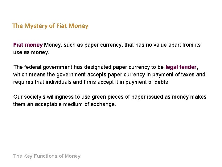 The Mystery of Fiat Money Fiat money Money, such as paper currency, that has The Mystery of Fiat Money Fiat money Money, such as paper currency, that has