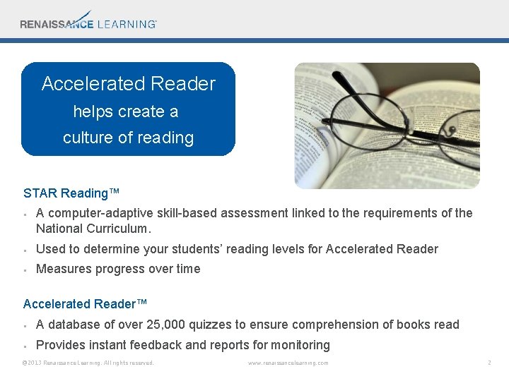 Accelerated Reader helps create a culture of reading STAR Reading™ • A computer-adaptive skill-based