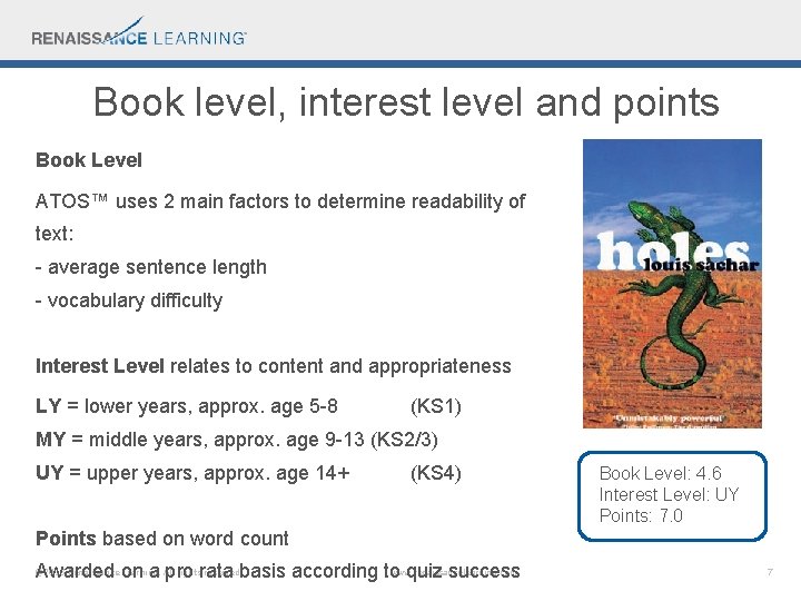 Book level, interest level and points Book Level ATOS™ uses 2 main factors to