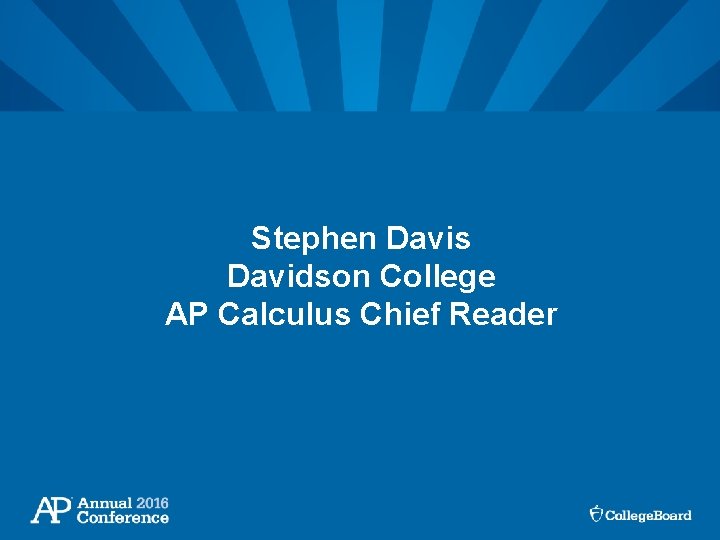 Stephen Davis Davidson College AP Calculus Chief Reader 