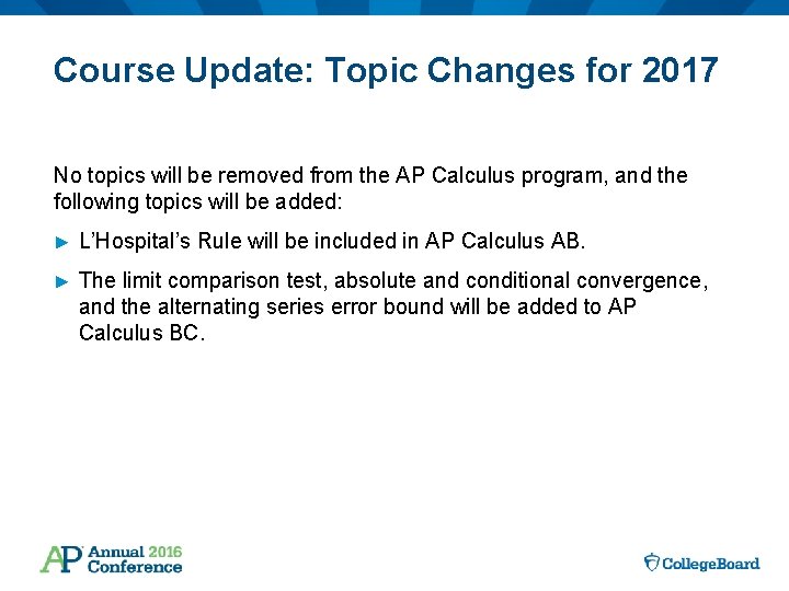 Course Update: Topic Changes for 2017 No topics will be removed from the AP