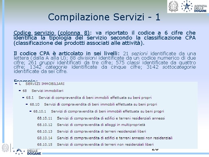 Compilazione Servizi - 1 Codice servizio (colonna 8): va riportato il codice a 6