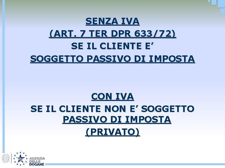 SENZA IVA (ART. 7 TER DPR 633/72) SE IL CLIENTE E’ SOGGETTO PASSIVO DI