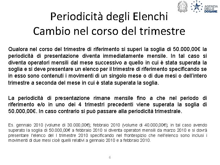 Periodicità degli Elenchi Cambio nel corso del trimestre Qualora nel corso del trimestre di