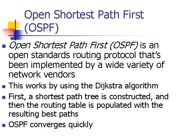 Open Shortest Path First (OSPF) n n Open Shortest Path First (OSPF) is an
