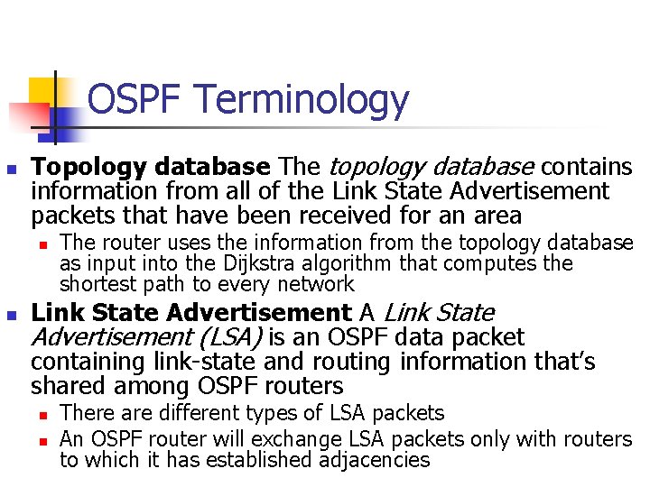 OSPF Terminology n Topology database The topology database contains information from all of the