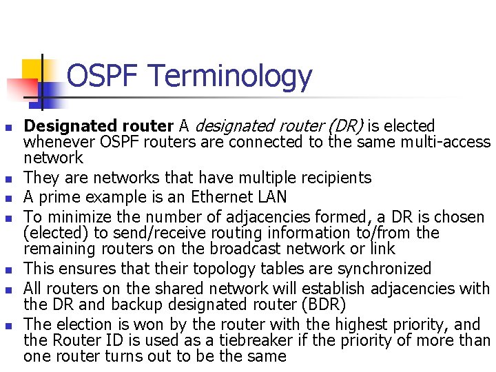 OSPF Terminology n n n n Designated router A designated router (DR) is elected