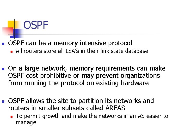 OSPF n OSPF can be a memory intensive protocol n n n All routers
