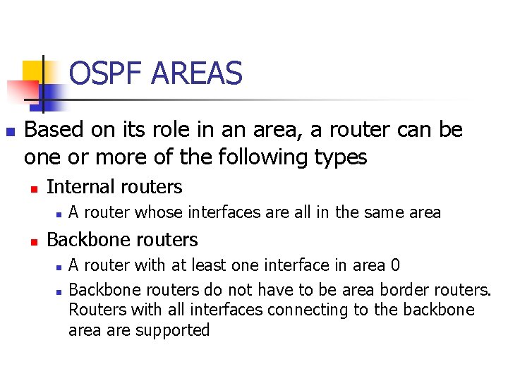 OSPF AREAS n Based on its role in an area, a router can be