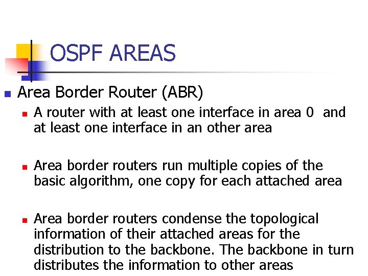 OSPF AREAS n Area Border Router (ABR) n n n A router with at