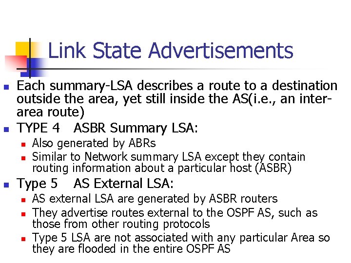 Link State Advertisements n n Each summary-LSA describes a route to a destination outside
