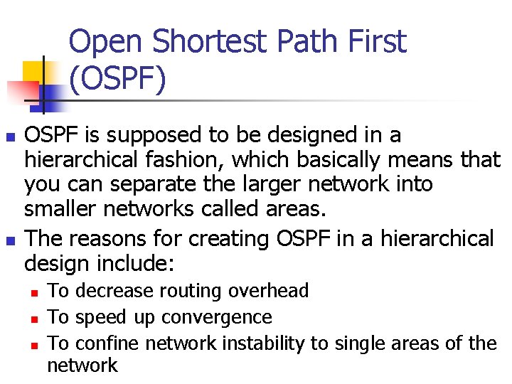 Open Shortest Path First (OSPF) n n OSPF is supposed to be designed in