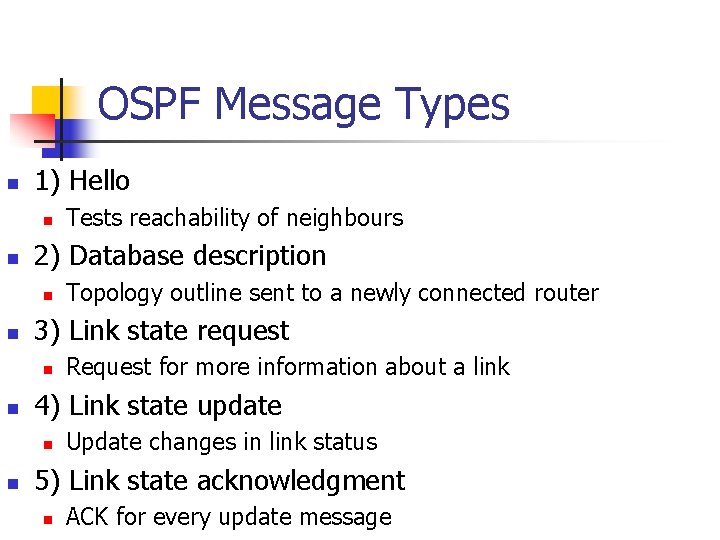 OSPF Message Types n 1) Hello n n 2) Database description n n Request