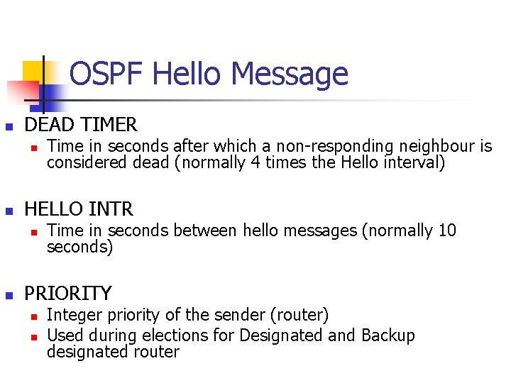 OSPF Hello Message n DEAD TIMER n n HELLO INTR n n Time in