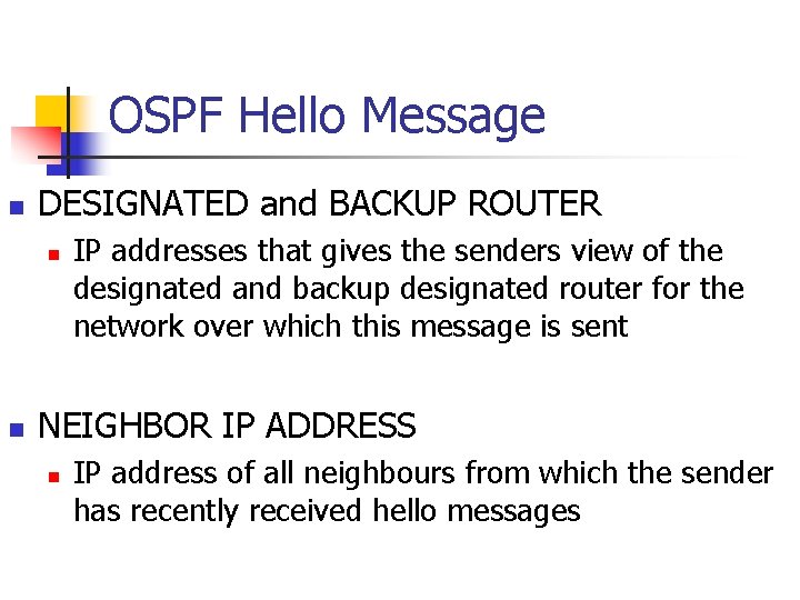 OSPF Hello Message n DESIGNATED and BACKUP ROUTER n n IP addresses that gives