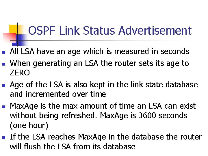 OSPF Link Status Advertisement n n n All LSA have an age which is